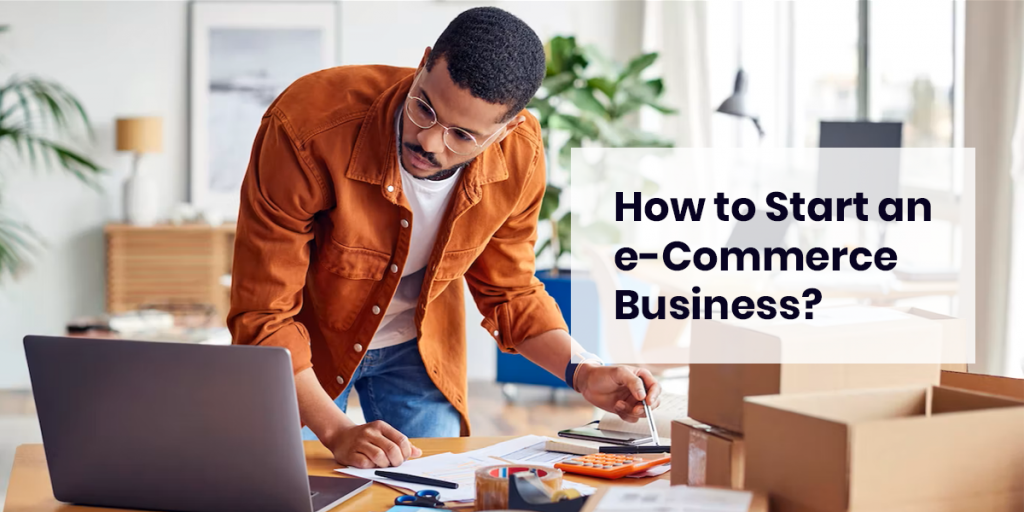 How to Start an E-Commerce Business